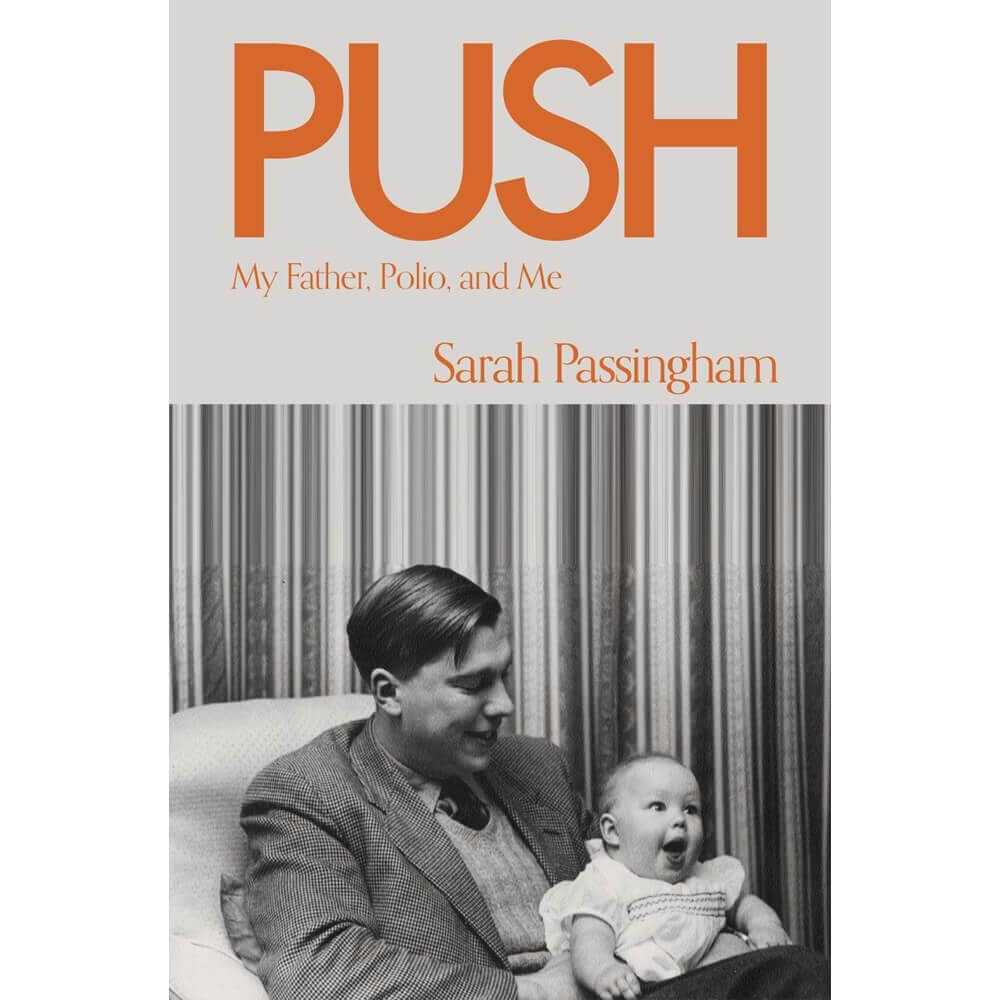 Push: My Father, Polio and Me By Sarah Passingham (Hardback)